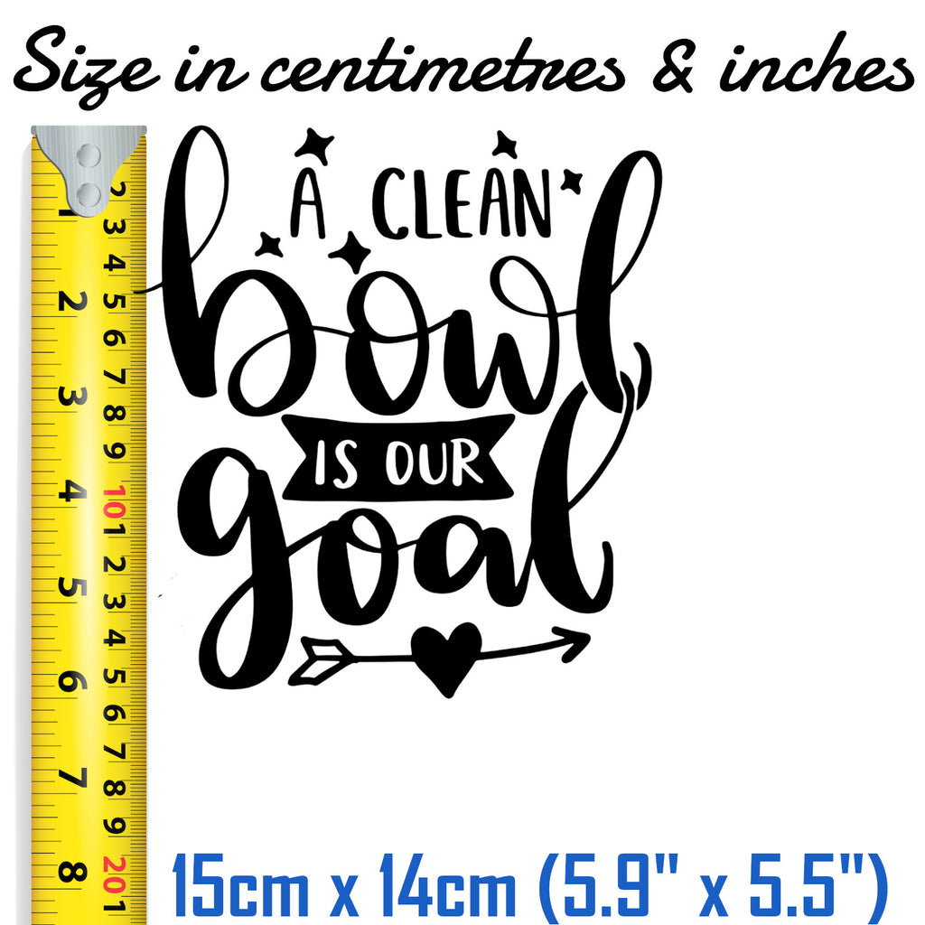 A Clean Bowl is our Goal Toilet Sticker