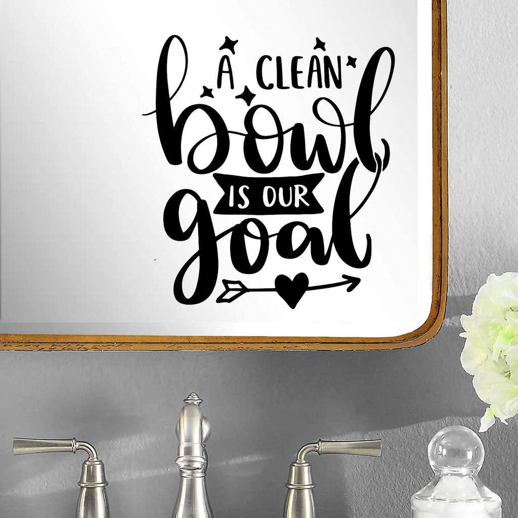 A Clean Bowl is our Goal Toilet Sticker